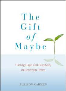 GIFT OF MAYBE